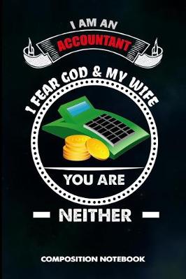 Book cover for I Am an Accountant I Fear God and My Wife You Are Neither