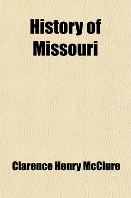 Cover of History of Missouri; A Text Book of State History for Use in Elementary Schools