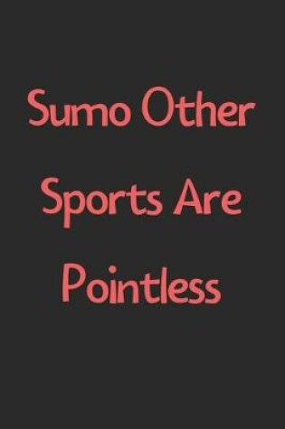 Cover of Sumo Other Sports Are Pointless