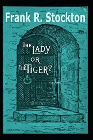 Cover of The Lady Or The Tiger Illustrarted