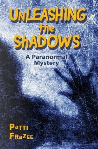 Cover of Unleashing the Shadows