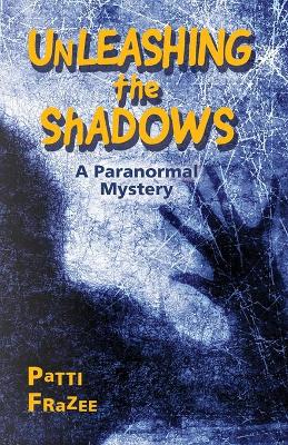 Cover of Unleashing the Shadows