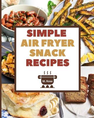 Book cover for Simple Air Fryer Snack Recipes