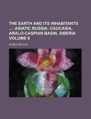 Book cover for The Earth and Its Inhabitants Volume 6