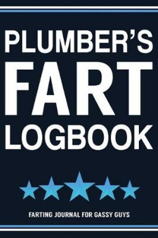 Cover of Plumber's Fart Logbook Farting Journal For Gassy Guys