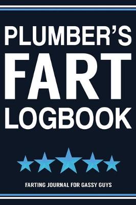 Book cover for Plumber's Fart Logbook Farting Journal For Gassy Guys