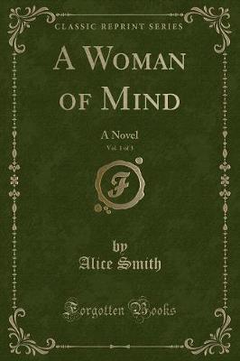 Book cover for A Woman of Mind, Vol. 1 of 3: A Novel (Classic Reprint)