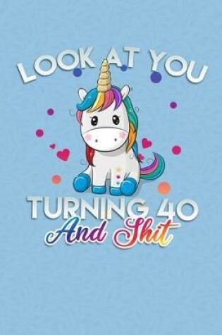 Cover of Look At You Turning 40 And Shit