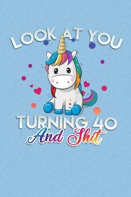 Cover of Look At You Turning 40 And Shit