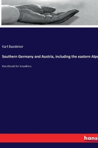 Cover of Southern Germany and Austria, including the eastern Alps