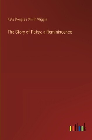 Cover of The Story of Patsy; a Reminiscence