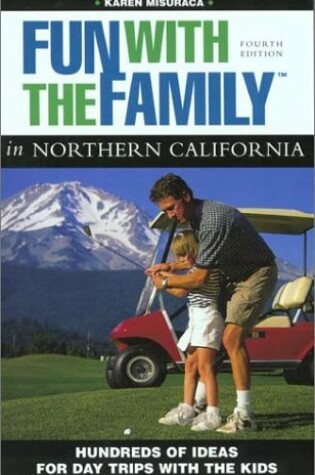 Cover of Fun with the Family in Northern California, 4th