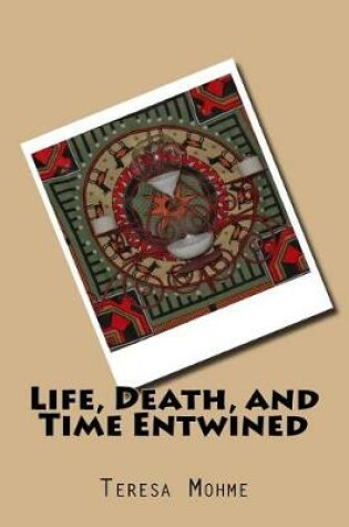 Cover of Life, Death, and Time Entwined