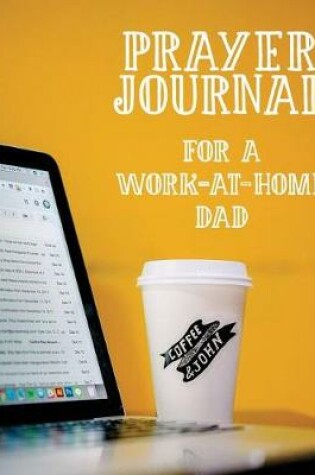 Cover of Prayer Journal for a Work-At-Home Dad