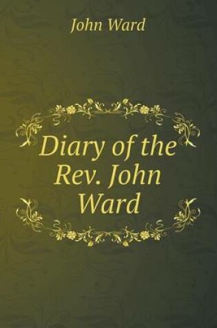 Cover of Diary of the Rev. John Ward