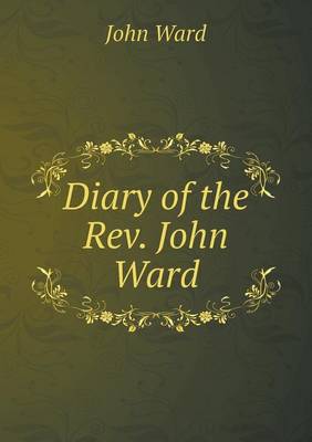 Book cover for Diary of the Rev. John Ward