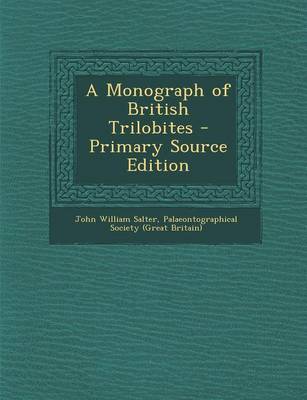 Book cover for A Monograph of British Trilobites - Primary Source Edition