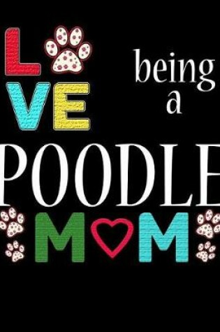 Cover of Love Being a Poodle Mom