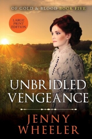 Cover of Unbridled Vengeance Large Print Edition #5 Of Gold & Blood