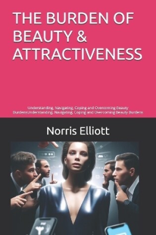 Cover of The Burden of Beauty & Attractiveness