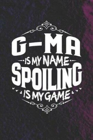 Cover of G-Ma Is My Name Spoiling Is My Game
