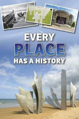 Cover of Every Place Has a History (Everything Has a History)