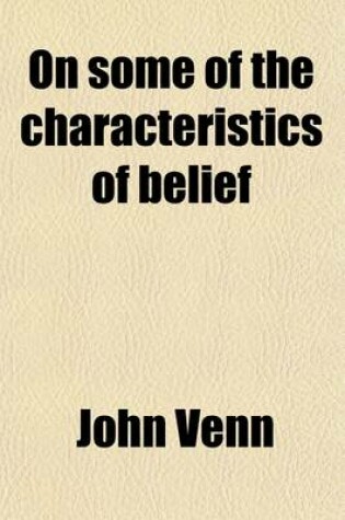 Cover of On Some of the Characteristics of Belief; Scientific and Religious