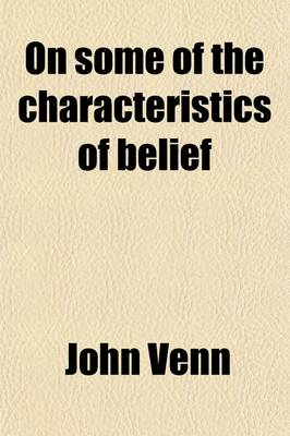 Book cover for On Some of the Characteristics of Belief; Scientific and Religious