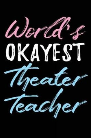 Cover of World's Okayest Theater Teacher