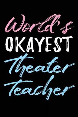 Book cover for World's Okayest Theater Teacher