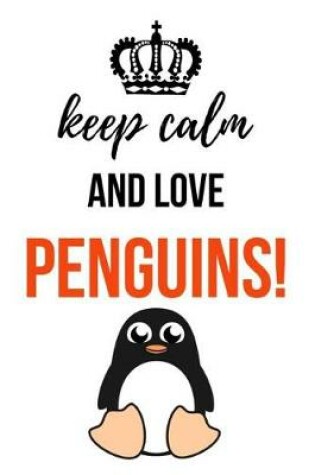 Cover of Keep Calm And Love Penguins!