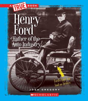 Cover of Henry Ford: Father of the Auto Industry (True Book: Great American Business) (Library Edition)