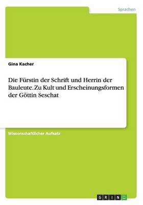 Book cover for Die Furstin der Schrift und Herrin der Bauleute. Zu Kult und Erscheinungsformen der Goettin Seschat