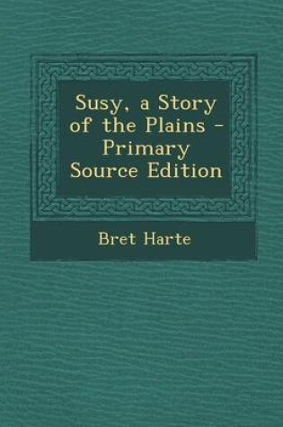 Cover of Susy, a Story of the Plains - Primary Source Edition