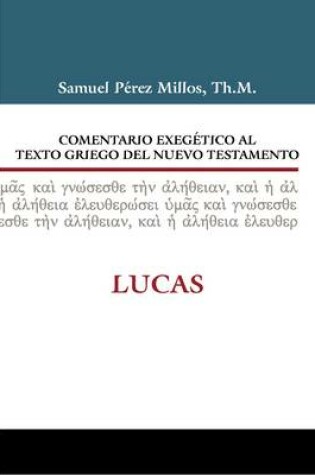 Cover of Comentario Exegético Al Texto Griego del Nuevo Testamento: Lucas