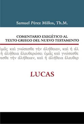 Book cover for Comentario Exegético Al Texto Griego del Nuevo Testamento: Lucas