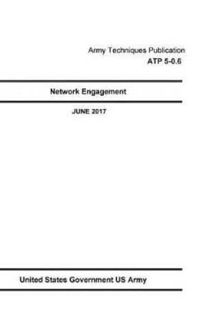 Cover of Army Techniques Publication ATP 5-0.6 Network Engagement JUNE 2017