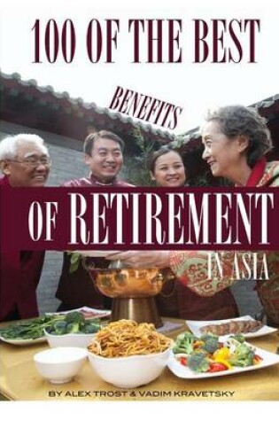 Cover of 100 of the Best Benefits of Retirement In Asia