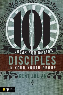 Cover of 101 Ideas for Making Disciples in Your Youth Group