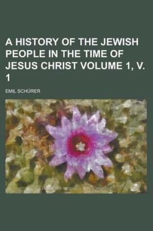 Cover of A History of the Jewish People in the Time of Jesus Christ Volume 1, V. 1