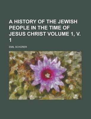 Book cover for A History of the Jewish People in the Time of Jesus Christ Volume 1, V. 1