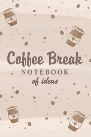 Cover of Coffee Break Notebook of Ideas