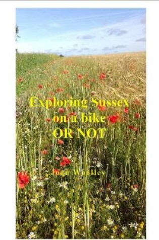 Cover of Exploring Sussex on a bike OR NOT