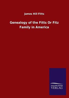 Book cover for Genealogy of the Fitts Or Fitz Family in America