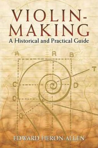 Cover of Violin-Making: A Historical and Practical Guide