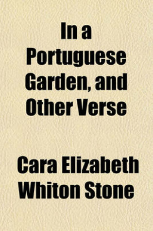 Cover of In a Portuguese Garden, and Other Verse