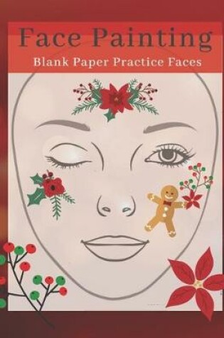 Cover of Cute Christmas Holiday Fun Face Painting Blank Paper Sheets Book for Girls