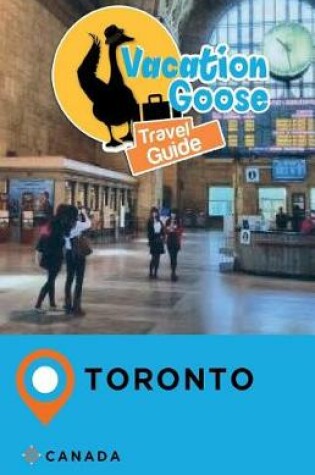 Cover of Vacation Goose Travel Guide Toronto Canada