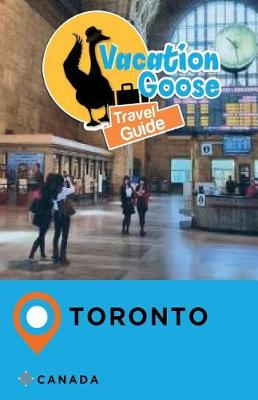 Book cover for Vacation Goose Travel Guide Toronto Canada