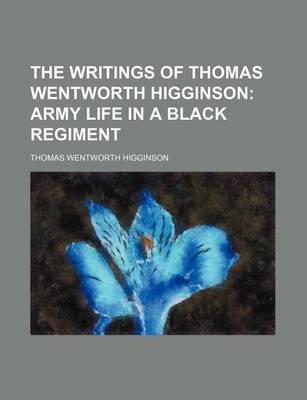 Book cover for The Writings of Thomas Wentworth Higginson; Army Life in a Black Regiment